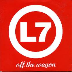 L7 : Off the Wagon
